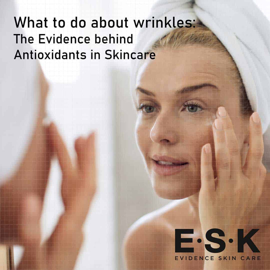 WHAT TO DO ABOUT WRINKLES: THE EVIDENCE BEHIND ANTIOXIDANTS IN SKINCARE